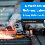 Novedades sobre la Reforma Laboral RD-Ley 32/2021 de 28 de diciembre