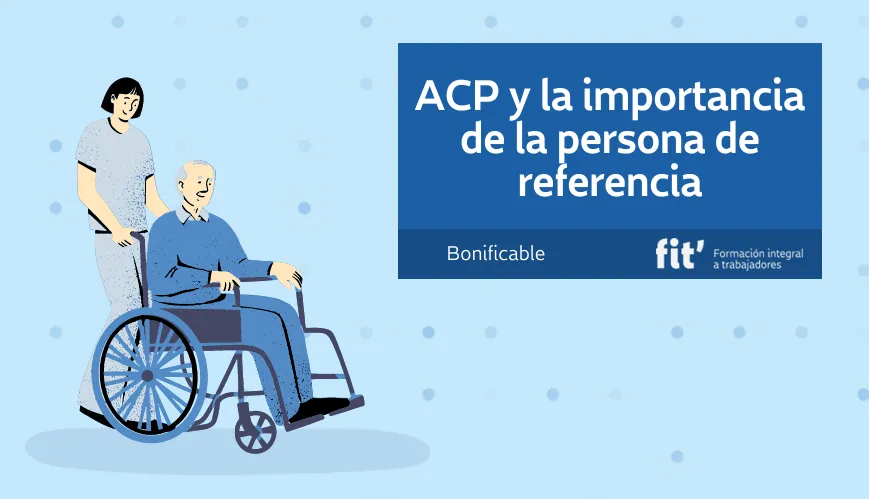 ACP y la importancia de la persona de referencia