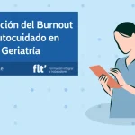 Prevención del Burnout y Autocuidado en Geriatría