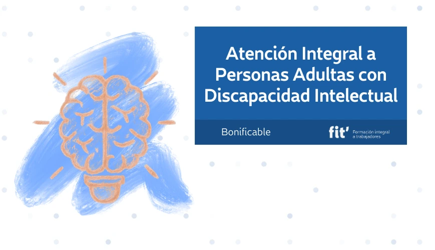 Atención Integral a Personas Adultas con Discapacidad Intelectual Atención Integral a Personas Adultas con Discapacidad Intelectual