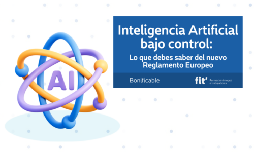 Inteligencia Artificial bajo control: Lo que debes saber del nuevo Reglamento Europeo