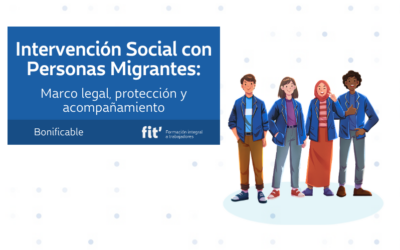 Intervención Social con Personas Migrantes: Marco legal, protección y acompañamiento