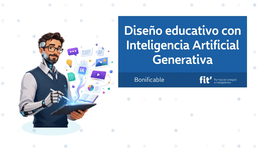 Diseño educativo con inteligencia artificial generativa formación online bonificada fundae Diseño educativo con inteligencia artificial generativa formación online bonificada fundae
