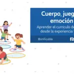 Cuerpo, juego y emoción – Aprender el currículo de infantil desde la experiencia vivida