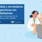 Agresividad y Nerviosismo en personas con Alzheimer: Proteger el bienestar de la persona y del cuidador