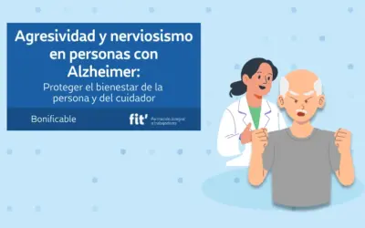 Agresividad y Nerviosismo en personas con Alzheimer: Proteger el bienestar de la persona y del cuidador