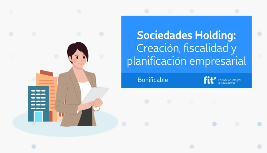 Sociedades Holding Creación, fiscalidad y planificación empresarial Sociedades Holding Creación, fiscalidad y planificación empresarial
