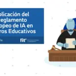 Aplicación del Reglamento Europeo de IA en Centros Educativos